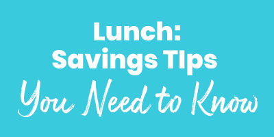 Lunch: Savings Tips You Need to Know